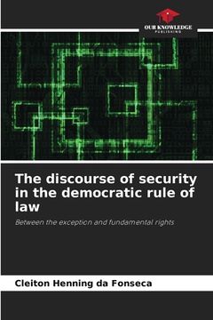 portada The discourse of security in the democratic rule of law (in English)