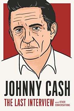 portada Johnny Cash: The Last Interview: And Other Conversations (The Last Interview Series) (en Inglés)