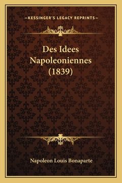 portada Des Idees Napoleoniennes (1839) (en Francés)