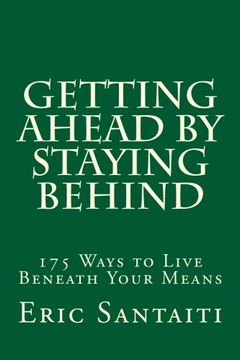portada Getting Ahead by Staying Behind: 175 Ways to Live Beneath Your Means