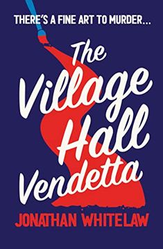 portada The Village Hall Vendetta: Can you Solve the Clues in the Most Fiendish new Cosy Crime Novel for Spring 2023? 