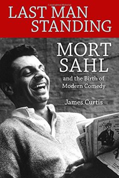 portada Last Man Standing: Mort Sahl and the Birth of Modern Comedy