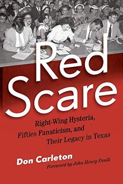 portada Red Scare: Right-Wing Hysteria, Fifties Fanaticism, and Their Legacy in Texas 