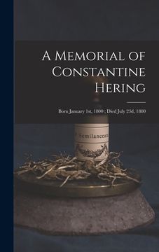 portada A Memorial of Constantine Hering: Born January 1st, 1800; Died July 23d, 1880