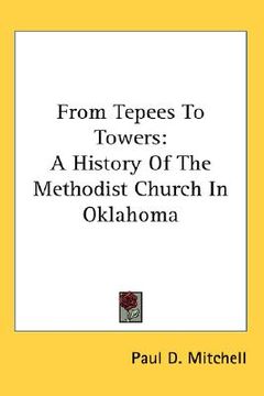 portada from tepees to towers: a history of the methodist church in oklahoma (en Inglés)