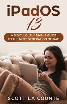 portada iPadOS 13: The Ridiculously Simple Guide to iPadOS 13 for iPad, iPad Mini, and iPad Pro (en Inglés)