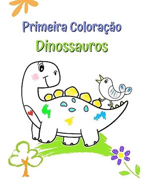 portada Primeira Coloração Dinossauros: Ilustrações grandes e simples com dinossauros fofos (in Portuguese)