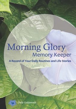 portada Morning Glory Memory Keeper: A Record of Your Routines & Life Stories (en Inglés)