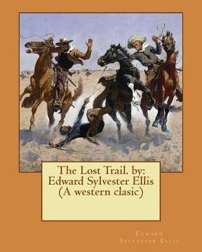 portada The Lost Trail. by: Edward Sylvester Ellis (A western clasic) (en Inglés)