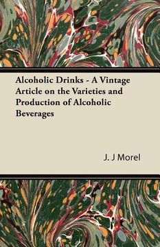 portada alcoholic drinks - a vintage article on the varieties and production of alcoholic beverages (in English)
