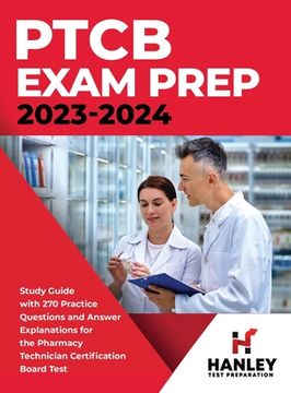 portada PTCB Exam Prep 2023-2024: Study Guide with 270 Practice Questions and Answer Explanations for the Pharmacy Technician Certification Board Test (en Inglés)
