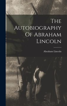 portada The Autobiography Of Abraham Lincoln (en Inglés)