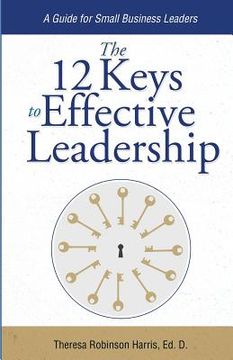 portada The 12 Keys to Effective Leadership: A Guide for Small Business Leaders (en Inglés)