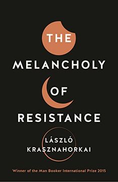 portada The Melancholy of Resistance (en Inglés)