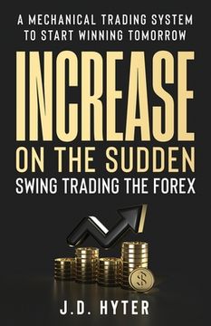 portada Increase On the Sudden: Swing Trading the Forex (en Inglés)