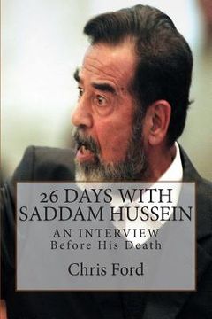 portada 26 Days With Saddam Hussein: An Interview Before His Death (en Inglés)
