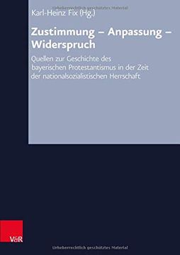 portada Zustimmung - Anpassung - Widerspruch: Quellen Zur Geschichte Des Bayerischen Protestantismusin Der Zeit Der Nationalsozialistischen Herrschaft (in German)