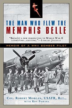 portada The man who Flew the Memphis Belle: Memoir of a Wwii Bomber Pilot (en Inglés)