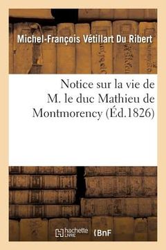 portada Notice Sur La Vie de M. Le Duc Mathieu de Montmorency (en Francés)