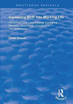 portada Squeezing Birth Into Working Life: Household Panel Data Analyses Comparing Germany, Great Britain, Sweden and the Netherlands
