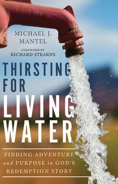 portada Thirsting for Living Water: Finding Adventure and Purpose in God's Redemption Story (en Inglés)