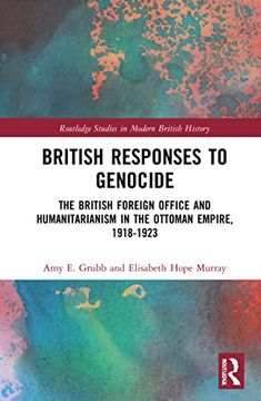 portada British Responses to Genocide: The British Foreign Office and Humanitarianism in the Ottoman Empire, 1918-1923 (Routledge Studies in Modern British History) (in English)