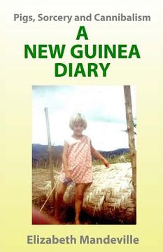 portada Pigs, Sorcery and Cannibalism: a New Guinea Diary (en Inglés)
