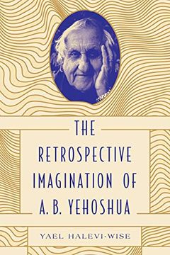 portada The Retrospective Imagination of a. B. Yehoshua: 9 (Dimyonot: Jews and the Cultural Imagination) (en Inglés)