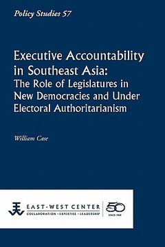 portada executive accountability in southeast asia: the role of legislatures in new democracies and under electoral authoritarianism (in English)