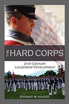 portada the hard corps, 21st century leadership development (en Inglés)