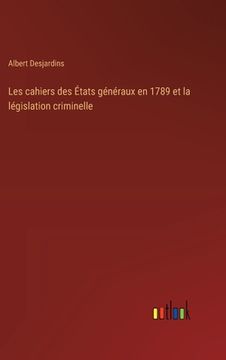 portada Les cahiers des États généraux en 1789 et la législation criminelle (en Francés)