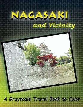 portada Nagasaki and Vicinity: A Grayscale Travel Book to Color: Volume 1 (Traveling Our World)
