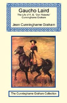 portada gaucho laird - the life of r. b. "don roberto" cunninghame graham (en Inglés)