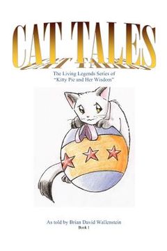 portada cat tales: the living legends series, of kitty pie and her wisdom (en Inglés)
