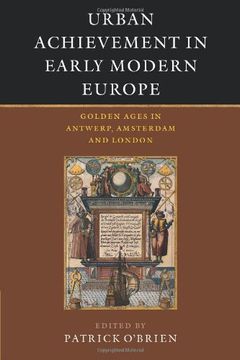 portada Urban Achievement in Early Modern Europe: Golden Ages in Antwerp, Amsterdam and London (en Inglés)