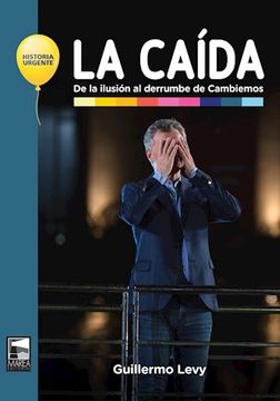 portada Caida de la Ilusion al Derrumbe de Cambiemos