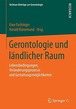 portada Gerontologie und Ländlicher Raum: Lebensbedingungen, Veränderungsprozesse und Gestaltungsmöglichkeiten (Vechtaer Beitrage zur Gerontologie) (in German)