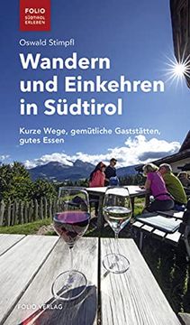 portada Wandern und Einkehren in Südtirol: Kurze Wege, Gemütliche Gaststätten, Gutes Essen ("Folio - Südtirol Erleben") (en Alemán)