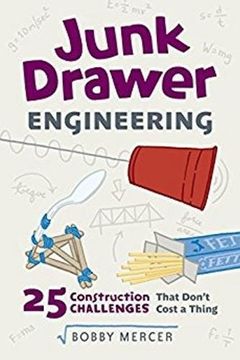 portada Junk Drawer Engineering: 25 Construction Challenges That Don'T Cost a Thing (Junk Drawer Science) (en Inglés)