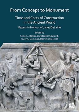 portada From Concept to Monument: Time and Costs of Construction in the Ancient World: Papers in Honour of Janet Delaine