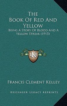 portada the book of red and yellow: being a story of blood and a yellow streak (1915) (en Inglés)