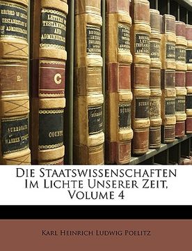 portada Die Staatswissenschaften Im Lichte Unserer Zeit, Vierter Theil (in German)