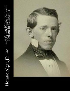 portada The Young Miner; or, Tom Nelson in California (en Inglés)