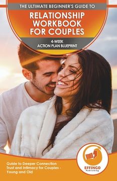 portada Relationship Workbook for Couples: The Ultimate Beginner's Relationship Workbook for Couples - 4-Week Action Plan Blueprint Guide to Deeper Connection (en Inglés)