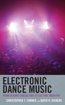 portada Electronic Dance Music: From Deviant Subculture to Culture Industry