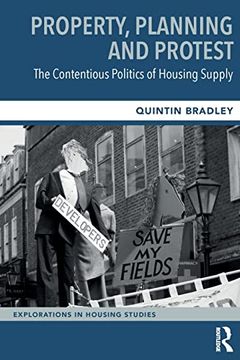 portada Property, Planning and Protest: The Contentious Politics of Housing Supply (Explorations in Housing Studies) (en Inglés)
