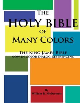 portada The Holy Bible of Many Colors: King James Bible now in color dialog referencing