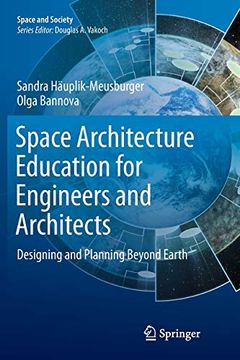 portada Space Architecture Education for Engineers and Architects: Designing and Planning Beyond Earth (Space and Society) (en Inglés)