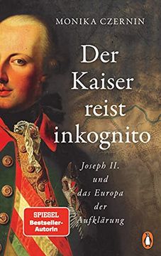 portada Der Kaiser Reist Inkognito: Joseph ii. Und das Europa der Aufklärung (en Alemán)