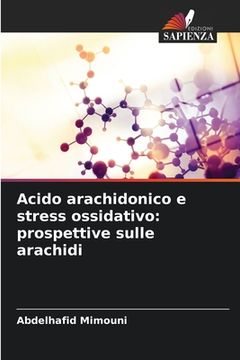 portada Acido arachidonico e stress ossidativo: prospettive sulle arachidi (en Italiano)